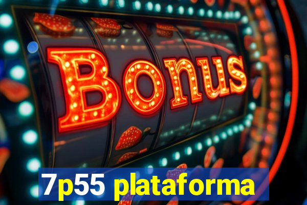 7p55 plataforma